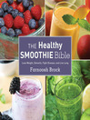 The healthy smoothie bible [electronic book] : lose weight, detoxify, fight disease, and live long
